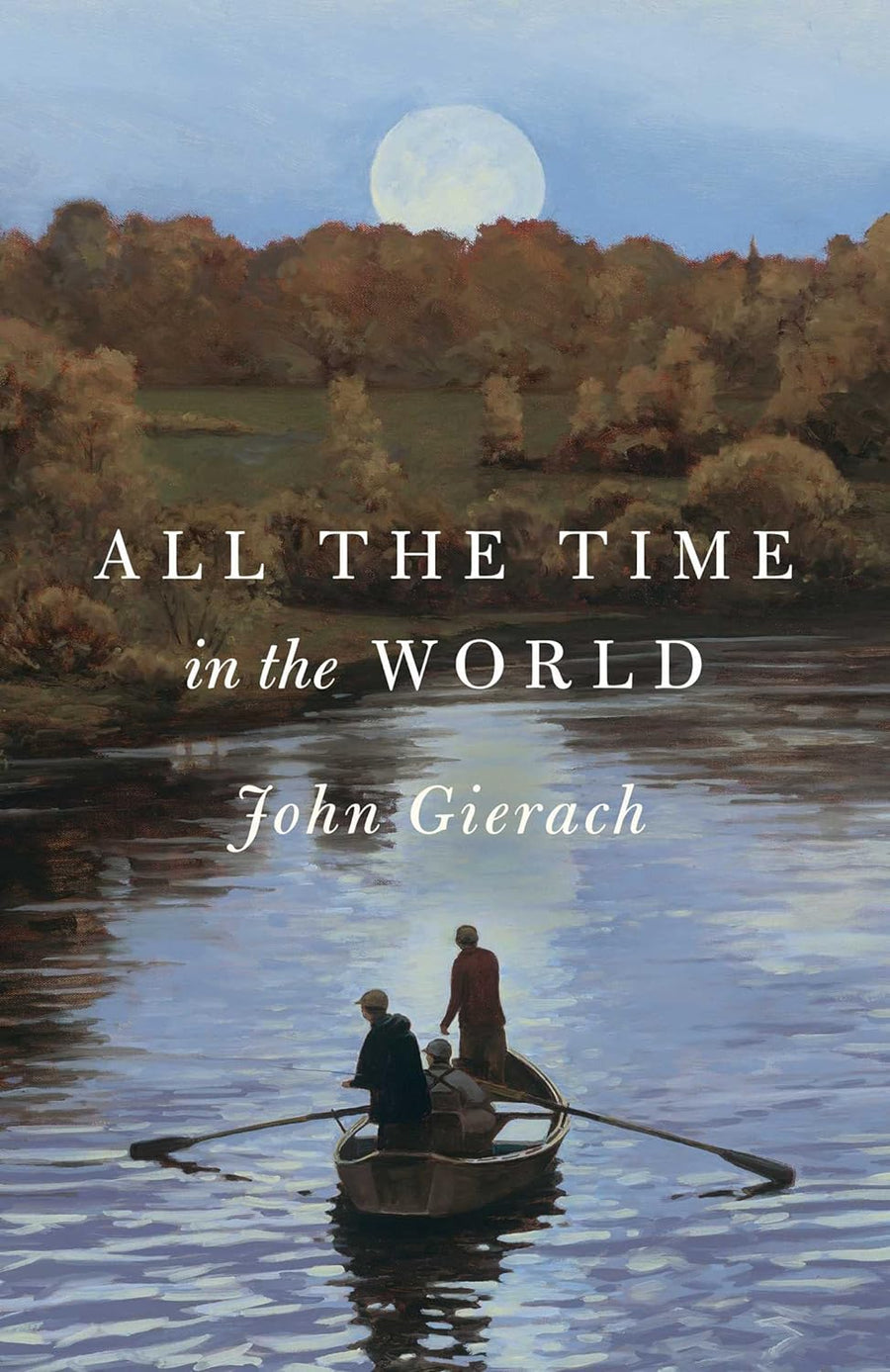 All The Time In The World By John Gierach