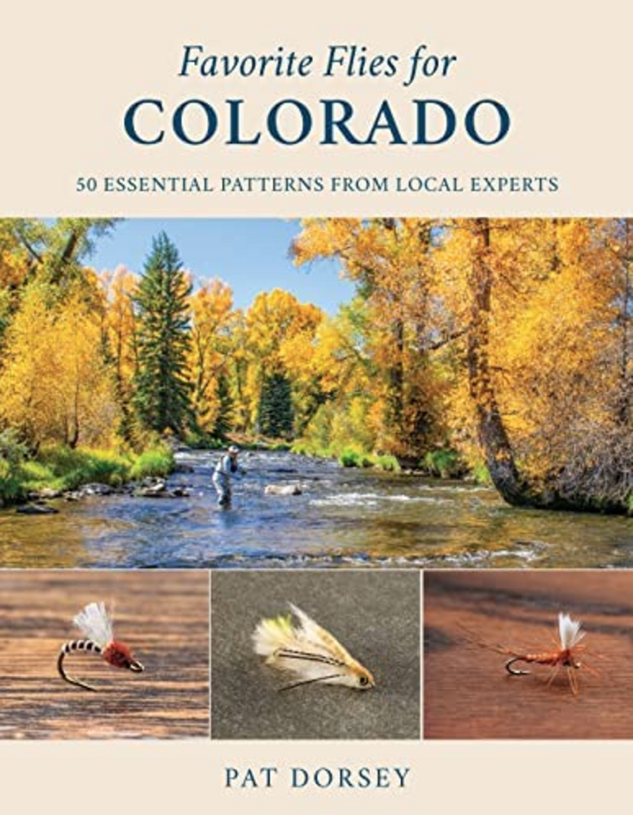 Favorite Flies for Colorado By Pat Dorsey